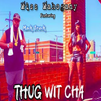 Thug Wit Cha by Miss Mahogany