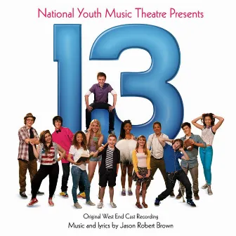 13: The Musical (Original West End Cast Recording) by Jason Robert Brown