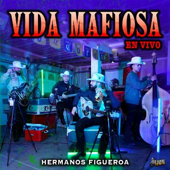 Vida Mafiosa (En Vivo) by Hermanos Figueroa