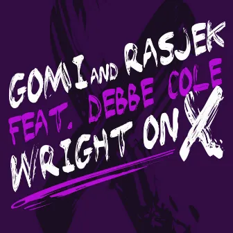 Wright On X (feat. Debbe Cole) [Rasjek Remix Radio Edit] by Rasjek