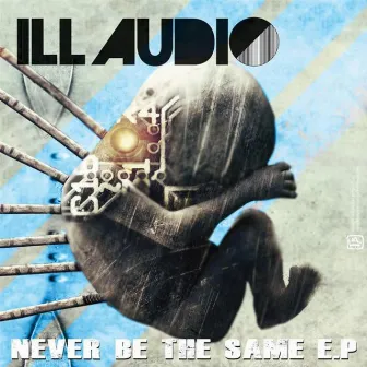 Never Be The Same EP by iLL Audio