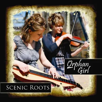 Orphan Girl by Scenic Roots