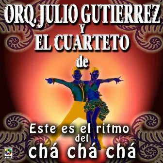 Este Es El Ritmo Del Chá Chá Chá by Julio Gutierrez Y Su Orquesta