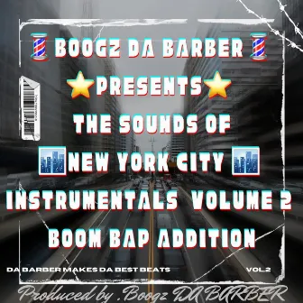 BOOGZ DA BARBER PRESENTS: THE SOUNDS OF NEW YORK CITY VOL.2 BOOM BAP ADDITION by Boogz DA Barber