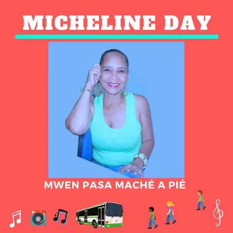 Mwen pasa maché a pié by Micheline Day