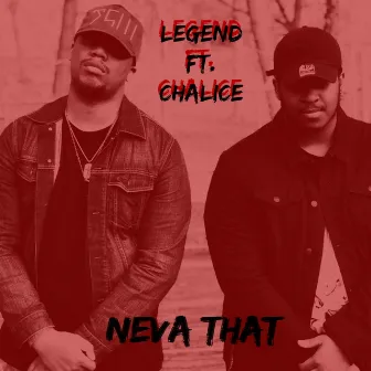 Neva That (feat. Chalice) by Legend