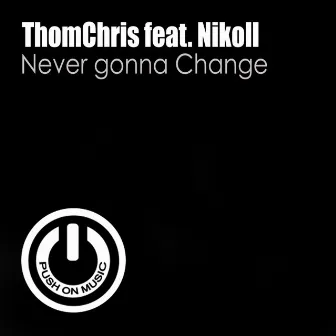 Never Gonna Change (feat. Nikoll) by Thomchris