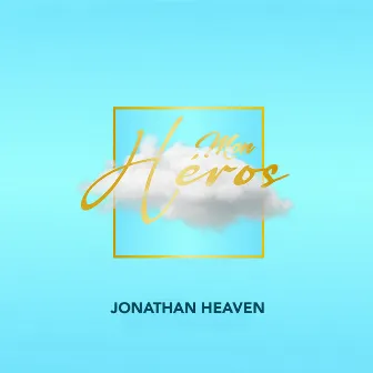 Mon Héros by Jonathan Heaven