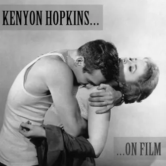 Kenyon Hopkins on Film by Kenyon Hopkins