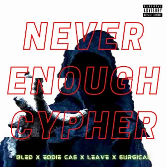 Never Enough Cypher by Bled