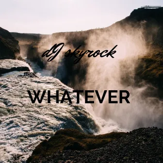 Whatever by Dj Skyrock