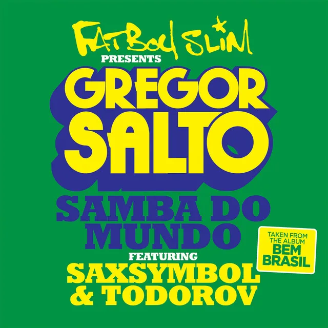 Samba Do Mundo (Fatboy Slim Presents Gregor Salto) [Featuring Saxsymbol & Todorov]