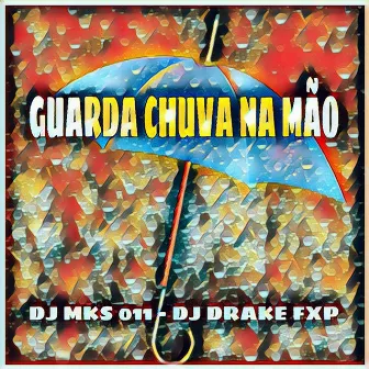 Guarda Chuva na Mão by DJ DRAKE FXP