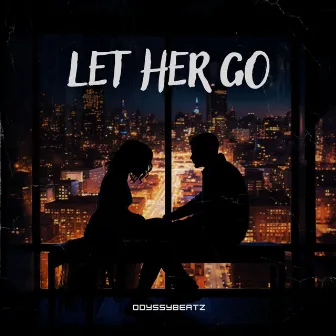 Let Her Go by Odyssybeatz