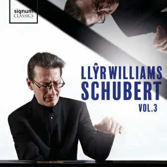 Llŷr Williams: Schubert, Vol. 3 by Llŷr Williams