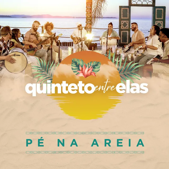 Quinteto Entre Elas: Pé na Areia