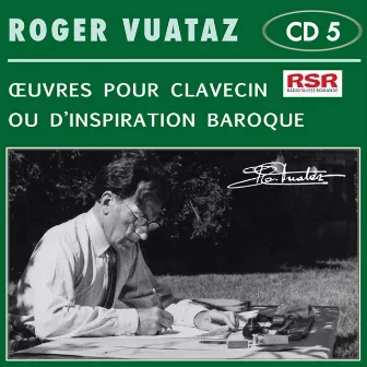 Oeuvres pour clavecin ou d'inspiration baroque by Roger Vuataz