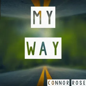 MY WAY by Connor Rose