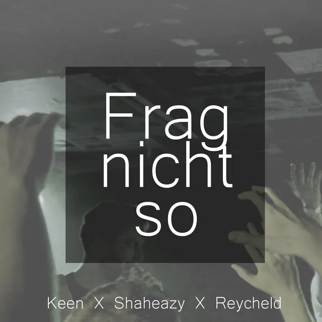 Frag nicht so