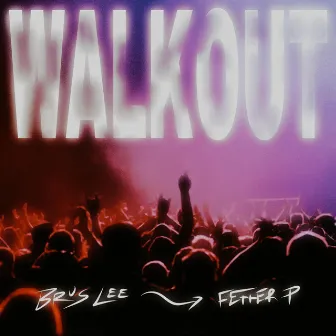 WALKOUT by Brus Lee