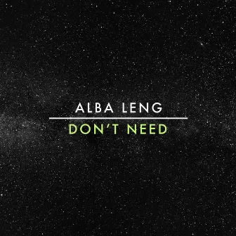 Don't Need by Alba Leng