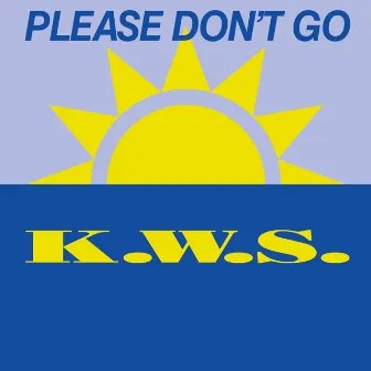 Please Don't Go by K.W.S.