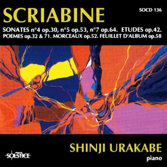 Scriabin: 3 Piano Sonatas & Other Piano Works by Shinji Urakabe