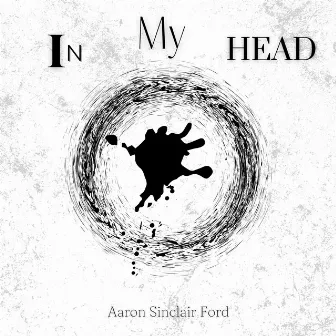 In My Head by Aaron Sinclair Ford