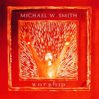 Worship by Michael W. Smith