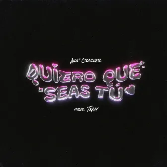 Quiero que seas tu by Aka'Cracker