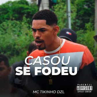 Casou Se Fodeu by Mc Tikinho DZL