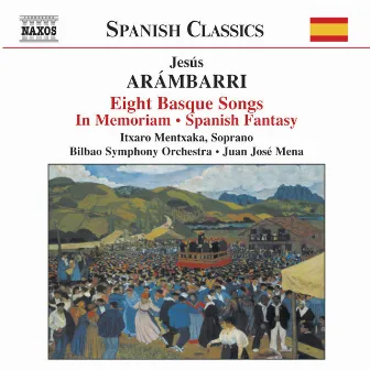 Arambarri: 8 Basque Songs / In Memoriam / Spanish Fantasy by Bilbao Symphony Orchestra