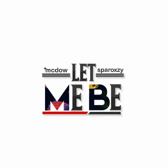 Let Me Be by McDow