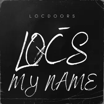 LOCS My Name by LocDoors