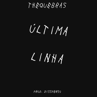 Última Linha by Thequebras