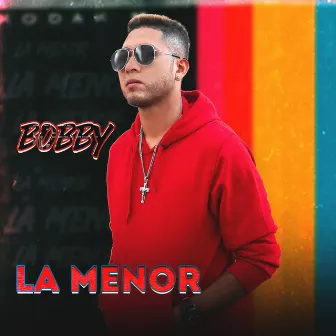 La Menor by Bobby