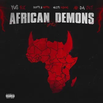 AFRICAN DEMONS PT2 by Yus Gz