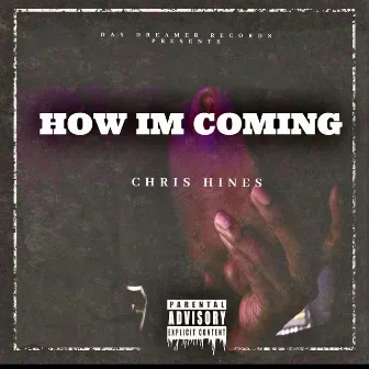 How Im Coming by Chris Hines