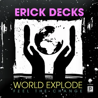 World Explode (Feel the Change) by Erick Decks