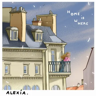 Home Is Where by ALEXÍA