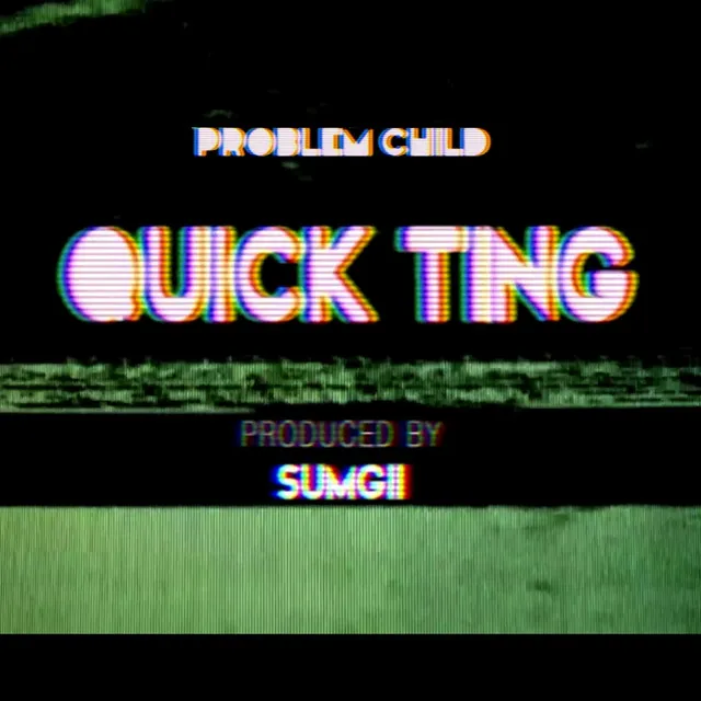 Quick Ting (Produced By Sumgii)