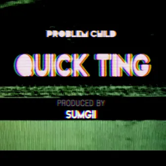 Quick Ting (Produced By Sumgii) by Problem Child