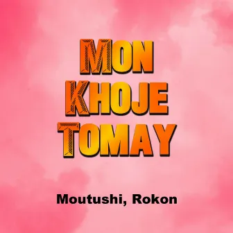 Mon Khoje Tomay by Rokon