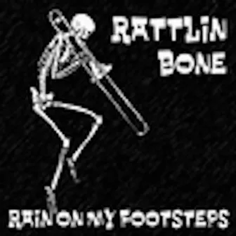 Rain On My Footsteps by Rattlin Bone