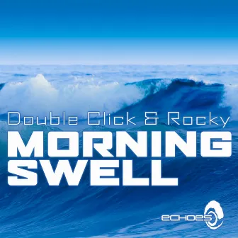 Morning Swell by Double Click