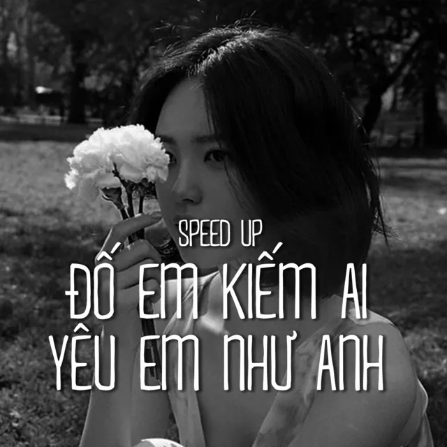 Đố Em Kiếm Ai Yêu Em Như Anh - Speed up