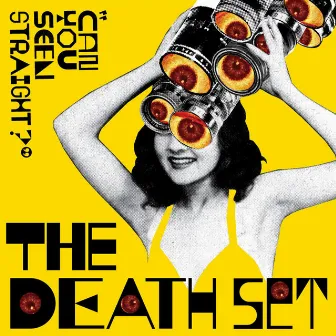 Can You Seen Straight? by The Death Set