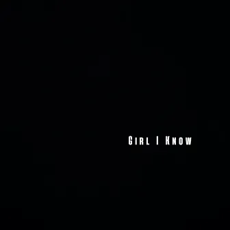 Girl I Know by Jake Brown