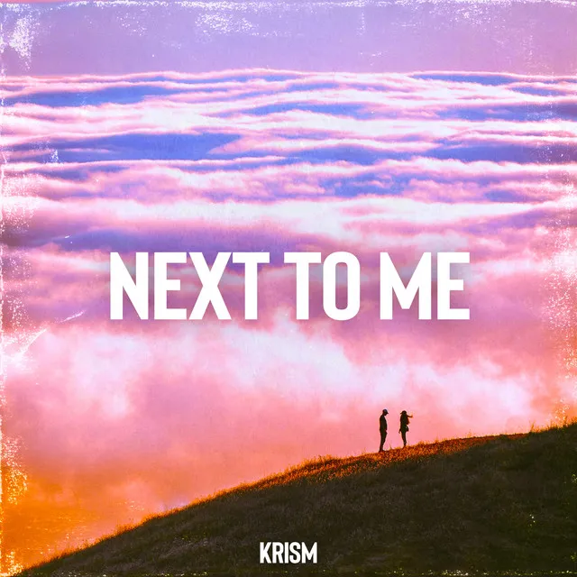 Next To Me