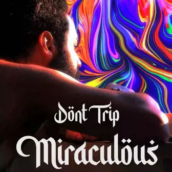 Don't Trip by Miraculous